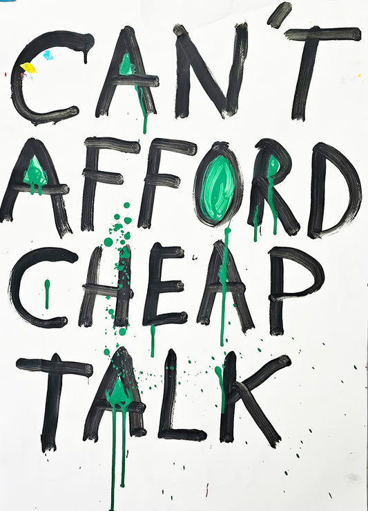 CANT AFFORD CHEAP TALK