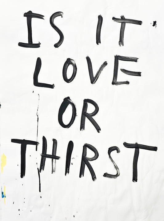 LOVE OR THIRST